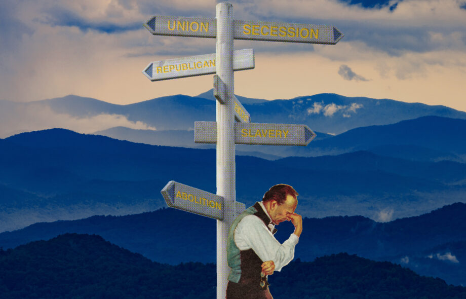 A photo collage of images. A man in period clothing wearing a vest with arms crossed, one hand pinching his nose between his eyes in frustration holding a pair of glasses in the other. He's leaning on a road sign pointing in different directions saying: Union, Secession, Republican, Democrat, Slavery and Abolition. Blue Ridge Mountains in the backround.