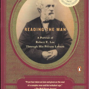 front cover of elizabeth brown pryors - reading the man - a portrait of robert e lee through his private correspondence