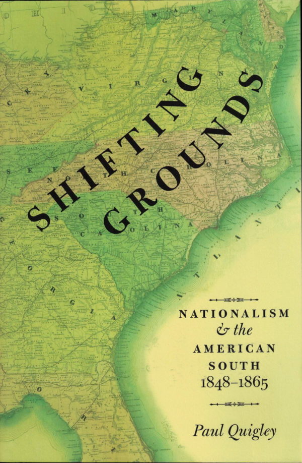 front cover of - shifting grounds - nationalism and the american south 1848 to 1865