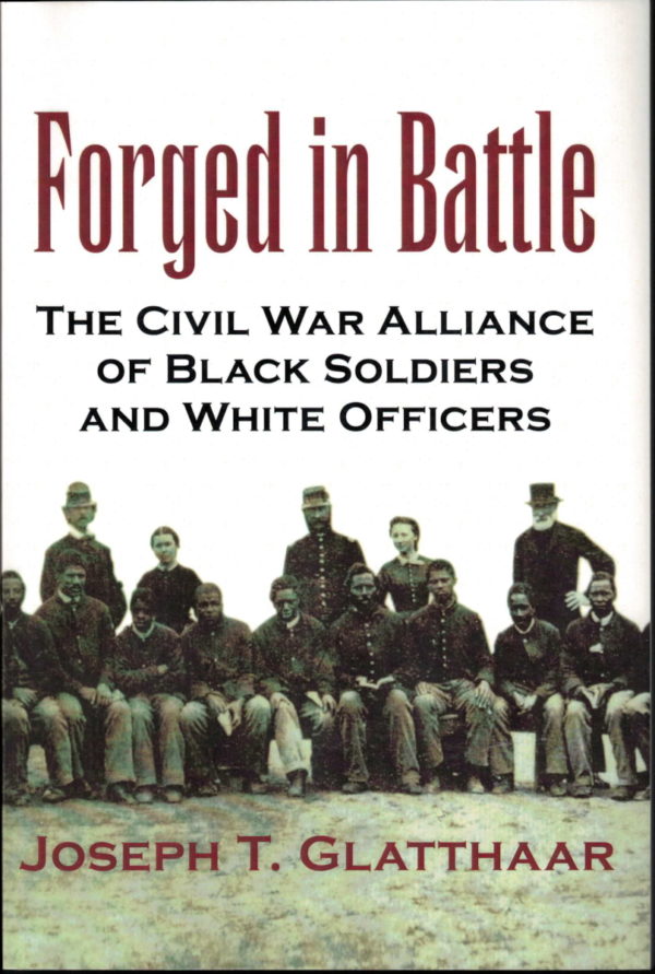 front cover of - forged in battle - the civil war alliance or black soldiers and white officers by joseph glatthaar