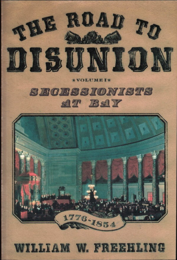 front cover of william w freehlings - the road to disunion volume 1
