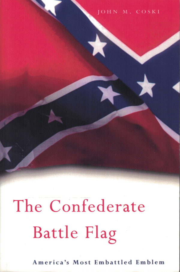 front cover of john coskis - the confederate battle flag - americas most embattles emblem