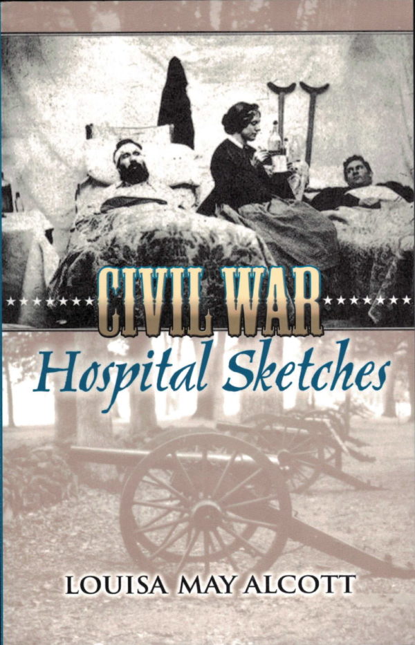 front cover of louisa may alcotts civil war hospital sketches