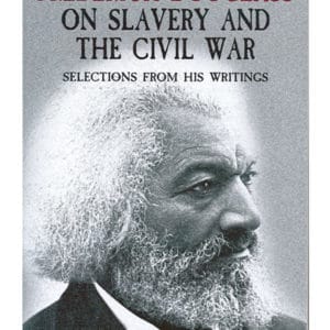 Frederick Douglass on Slavery and the Civil War