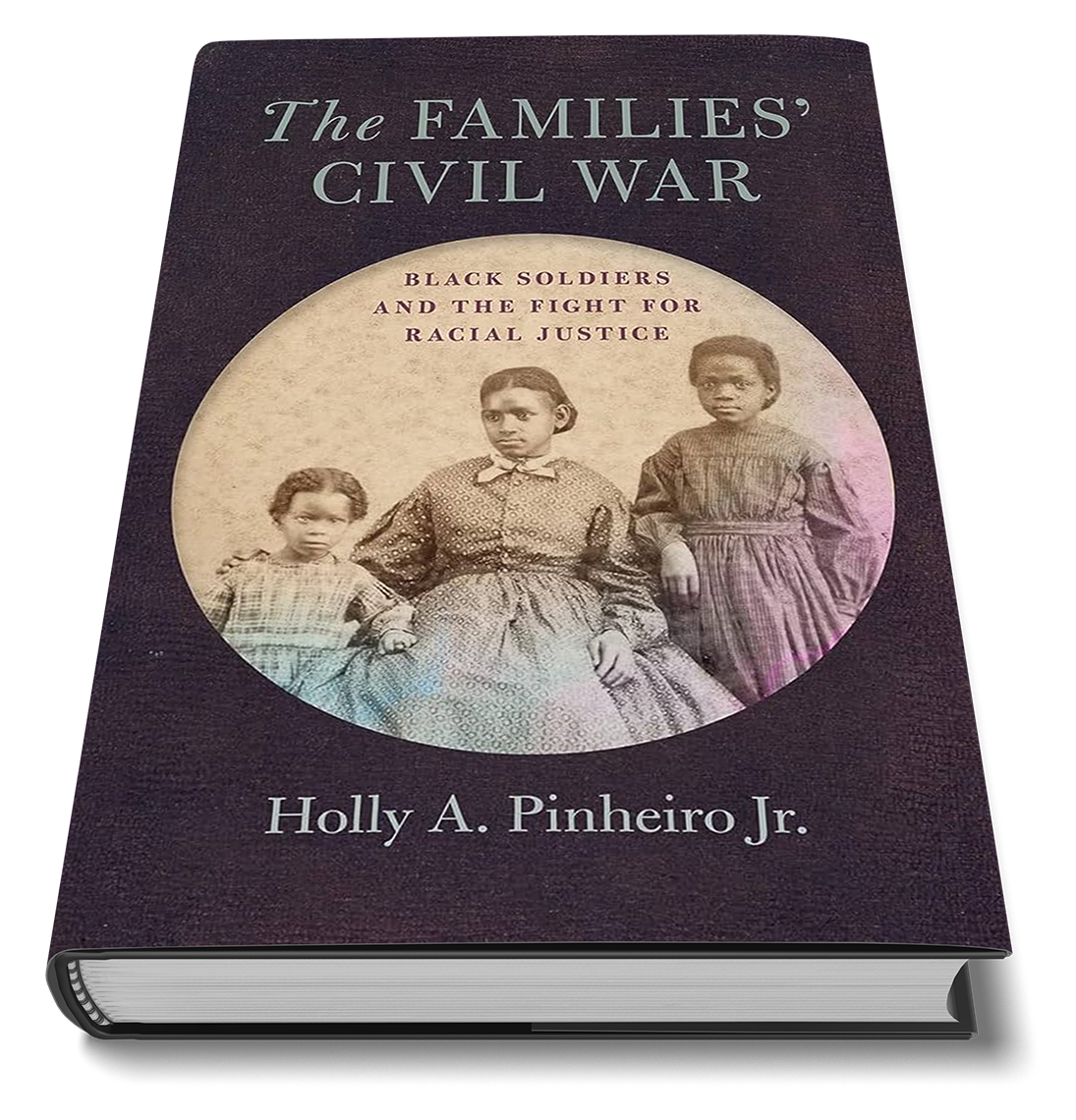 the-families-civil-war-black-soldiers-and-the-fight-for-racial