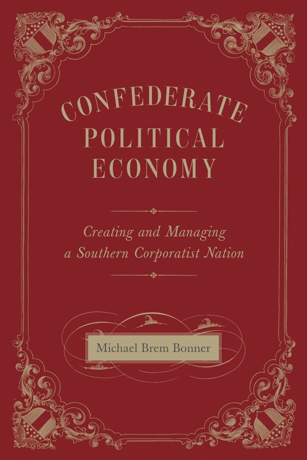 Confederate Political Economy by Michael Brem Bonner