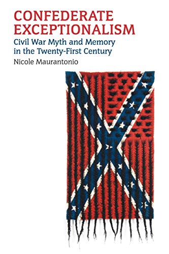 Cover of the book Confederate Exceptionalism: Civil War Myth and Memory in the Twenty-First Century. Cover has a white background with a picture of a flag. The flag is a rectangular Confederate TN battle flag with textured, braided hair woven in it to look like the US flag.