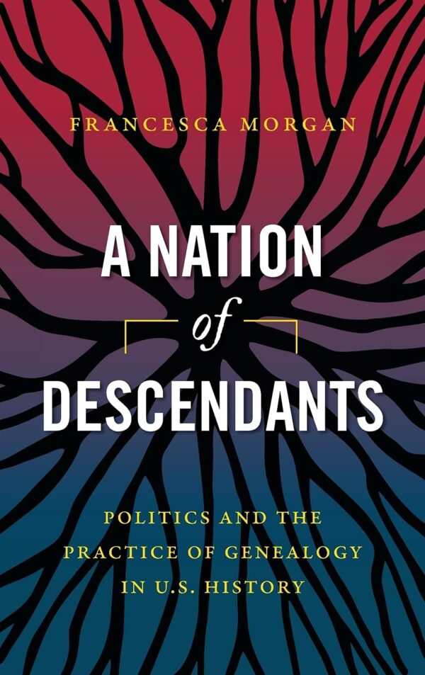 cover of A Nation Of Descendants by Francesca Morgan