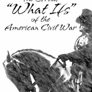cover of The Great What Ifs Of The American Civil War