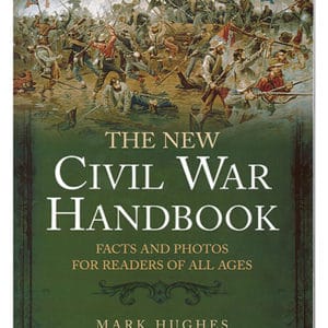 The New Civil War Handbook: Facts and Photos for Readers of All Readers