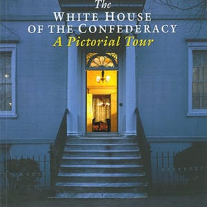 The White House of the Confederacy: A Pictorial Tour