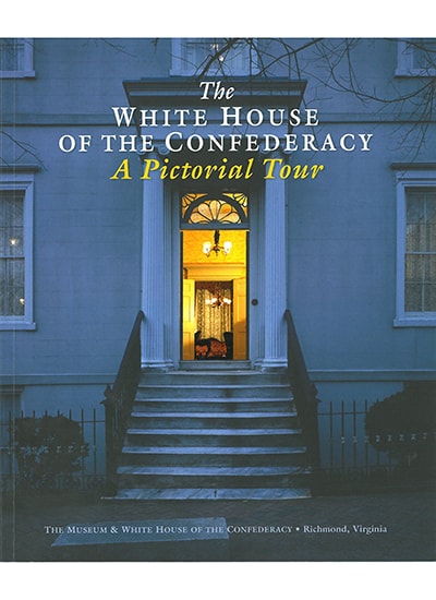 The White House of the Confederacy: A Pictorial Tour